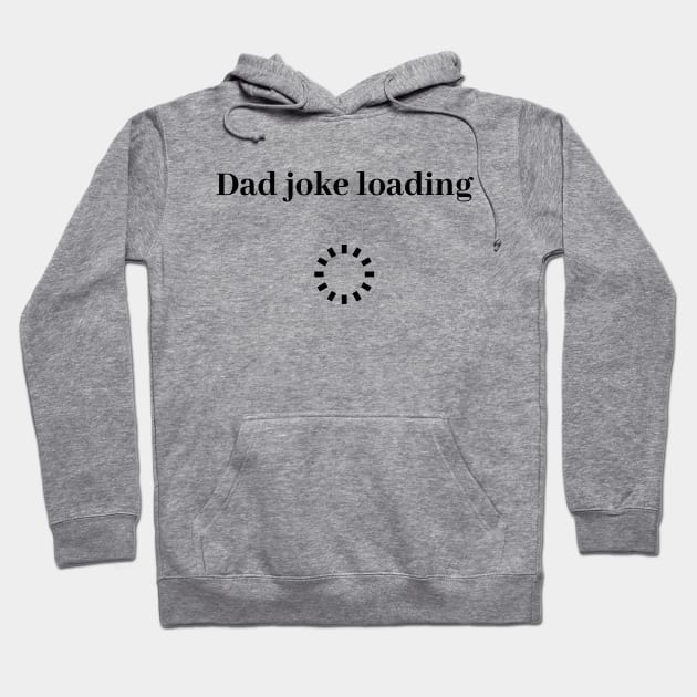 funny gift new for dad 2020 : dad joke loading Hoodie by flooky